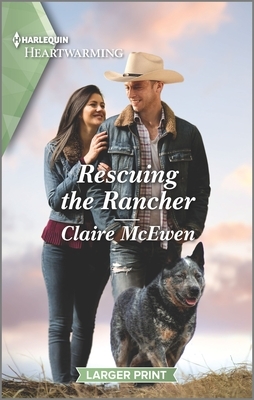 Rescuing the Rancher by Claire McEwen