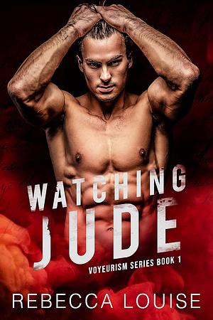 Watching Jude by Rebecca Louise