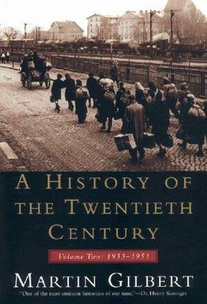 A History of the Twentieth Century: 1933-1951 by Martin Gilbert, David Case