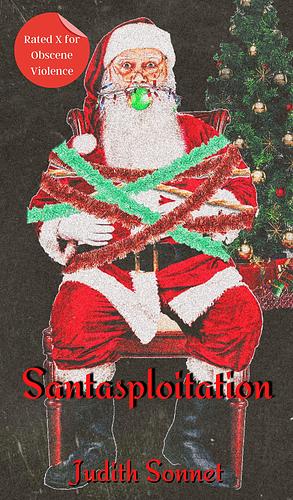 Santasploitation : A Christmas Horror Story by Judith Sonnet, Judith Sonnet