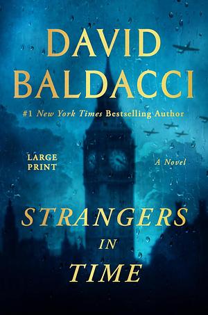 Strangers in Time: A World War 2 Novel by David Baldacci, David Baldacci