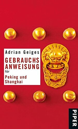 Gebrauchsanweisung für Peking und Shanghai by Adrian Geiges