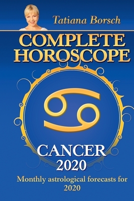 Complete Horoscope Cancer 2020: Monthly Astrological Forecasts for 2020 by Tatiana Borsch