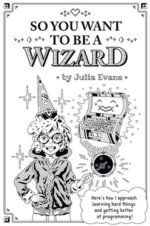 So you want to be a wizard by Julia Evans