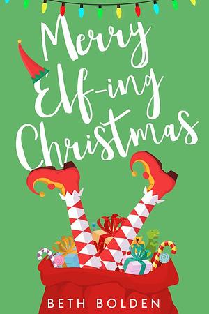 Merry Elf-ing Christmas by Beth Bolden