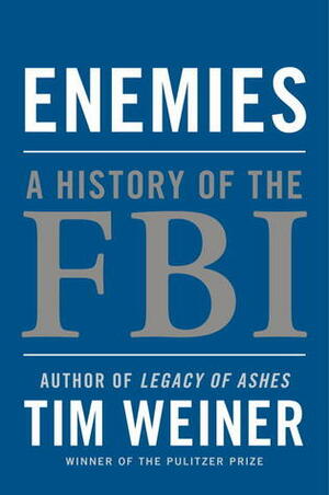 Enemies: A History of the FBI by Tim Weiner