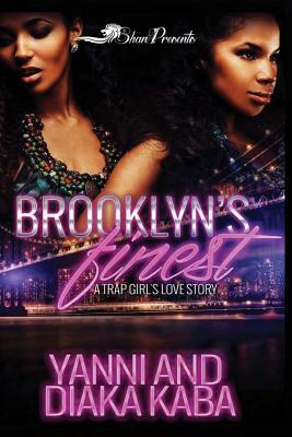 Brooklyn's Finest: A Trap Girl's Love Story by Diaka Kaba, Yanni