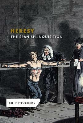 Heresy: The Spanish Inquisition by Gerry Boehme