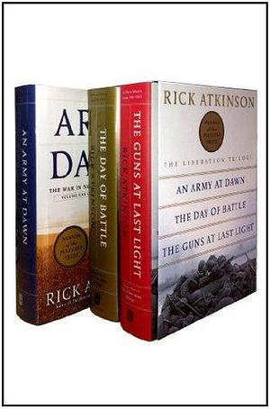 The Liberation Trilogy Box Set: An Army at Dawn, The Day of Battle, The Guns at Last Light by Rick Atkinson, Rick Atkinson