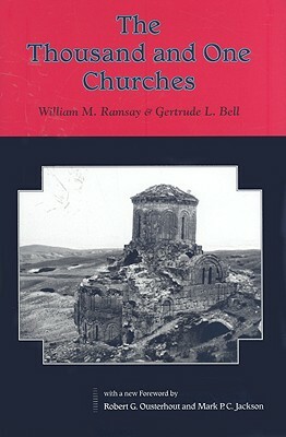 The Thousand and One Churches by William M. Ramsay, Gertrude L. Bell