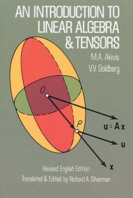An Introduction to Linear Algebra and Tensors by V. V. Goldberg, M. A. Akivis