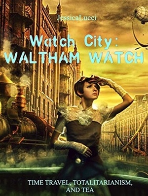 Watch City: Waltham Watch by Jessica Lucci