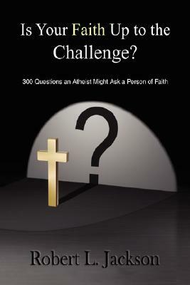 Is Your Faith Up to the Challenge? by Robert L. Jackson