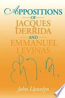 Appositions of Jacques Derrida and Emmanuel Levinas by John Llewelyn