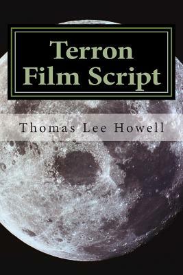 Terron Film Script by Thomas Lee Howell