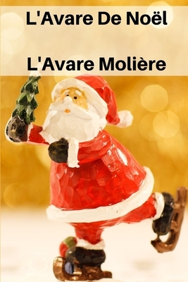 L'Avare De Noël: Molière L'Avare by Molière