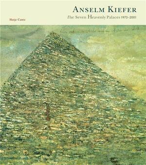 Anselm Kiefer: The Seven Heavenly Palaces by Markus Bruderlin, Anselm Kiefer