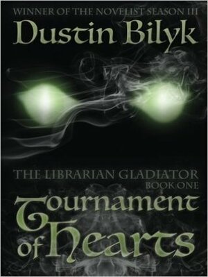 Tournament of Hearts (The Librarian Gladiator, #1) by Dustin Bilyk