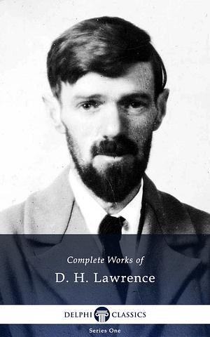 Delphi Complete Works of D. H. Lawrence by D. H. Lawrence