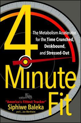 4-Minute Fit: The Metabolism Accelerator for the Time Crunched, Deskbound, and Stressed-Out by Siphiwe Baleka, Jon Wertheim