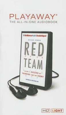 Red Team: How to Succeed by Thinking Like the Enemy by Micah Zenko