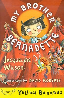 My Brother Bernadette by Jacqueline Wilson