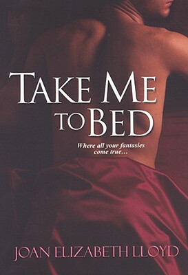 Take Me to Bed by Joan Elizabeth Lloyd