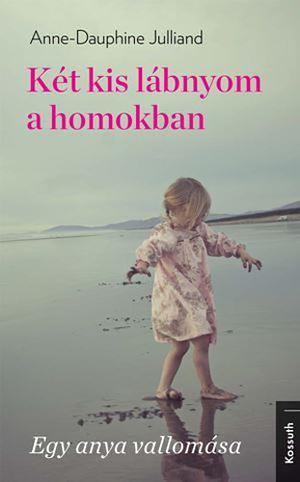 Két ​kis lábnyom a homokban by Anne-Dauphine Julliand