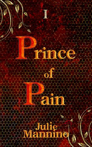 Prince of Pain I by Julie Mannino, Julie Mannino