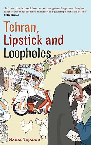 Tehran, Lipstick and Loopholes by Nahal Tajadod