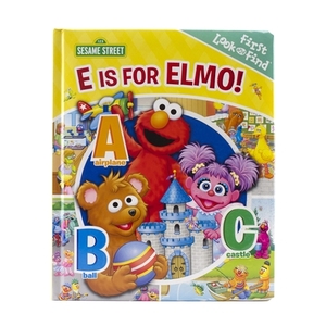 Sesame Street: E Is for Elmo! by Editors of Phoenix International Publica