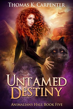 Untamed Destiny by Thomas K. Carpenter, Thomas K. Carpenter