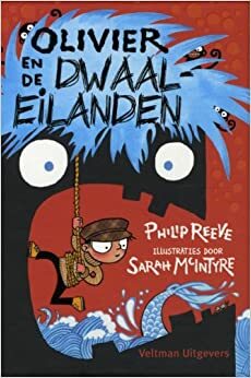 Olivier en de Dwaaleilanden by Philip Reeve