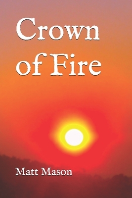 Crown of Fire by Matt Mason