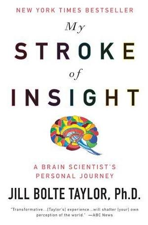 My the Stroke of Insight by Jill Bolte Taylor, Jill Bolte Taylor