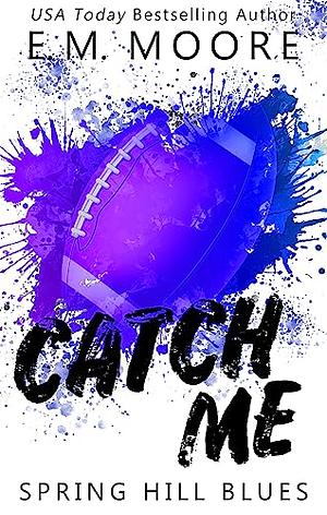 Catch Me by E.M. Moore