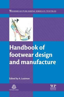 Handbook of Footwear Design and Manufacture by 