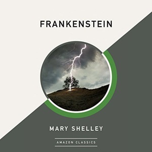 Frankenstein (AmazonClassics Edition) by Mary Shelley