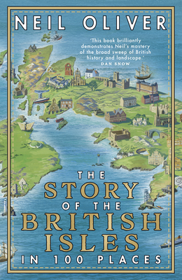 The Story of the British Isles in 100 Places by Neil Oliver
