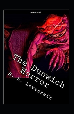 The Dunwich Horror Annotated by H.P. Lovecraft