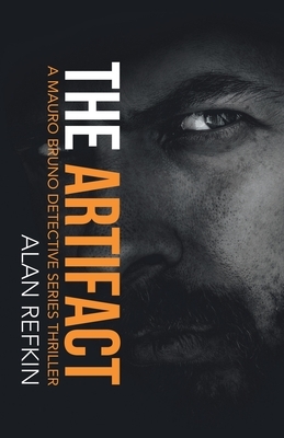 The Artifact: A Mauro Bruno Detective Series Thriller by Alan Refkin