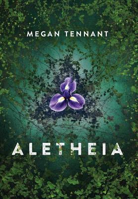 Aletheia by Megan Tennant