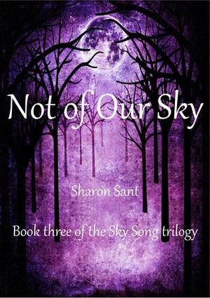 Not of Our Sky by Sharon Sant