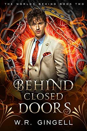 Behind Closed Doors by W.R. Gingell