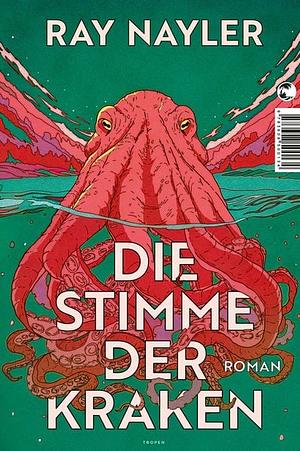 Die Stimme der Kraken: Limitierte Erstauflage mit farbigem Buchschnitt by Ray Nayler