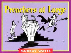 Preachers at Large by Murray Watts