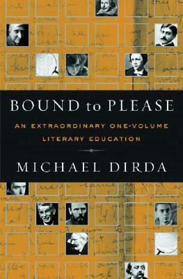 Bound to Please: An Extraordinary One-Volume Literary Education: Essays on Great Writers and Their Books by Michael Dirda