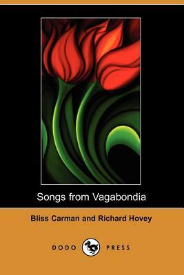 Songs from Vagabondia (Dodo Press) by Richard Hovey, Bliss Carman