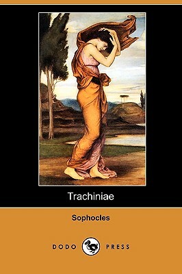 Trachiniae (Dodo Press) by Sophocles