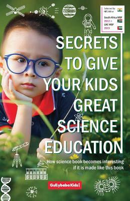 Secrets to Give Your Kids Great Science Education by Dinesh Verma